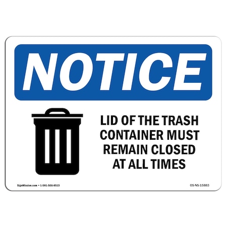 Signmission OSHA Notice Sign, 12" Height, NOTICE Lid Trash Container Remain Closed All Times Sign, Landscape OS-NS-D-1218-L-15883